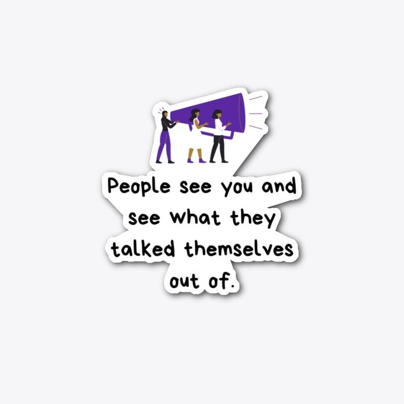 People see you and see themselves 